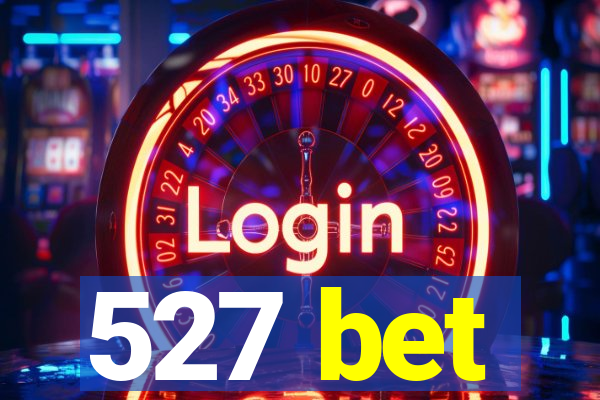 527 bet